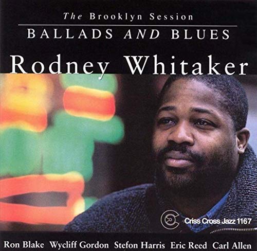 Whitaker , Rodney - Ballads And Blues (The Brooklyn Session) (With Blake, Gordon, Harris, Reed, Allen)