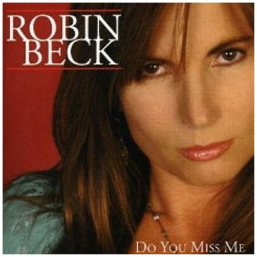 Robin Beck - Do You Miss Me