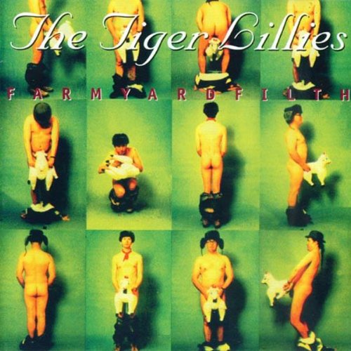 the Tiger Lillies - Farmyard Filth