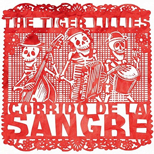 Tiger Lillies - Corrido de la Sangre