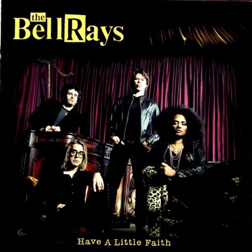 BellRays , The - Have a Little Faith