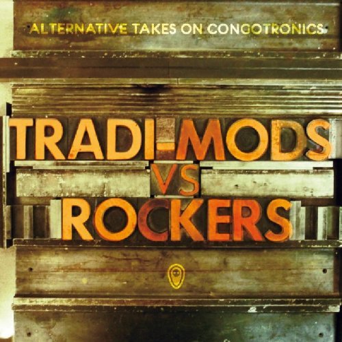 Sampler - Tradi-Mods Vs Rockers:Alternative Takes on Congotronics