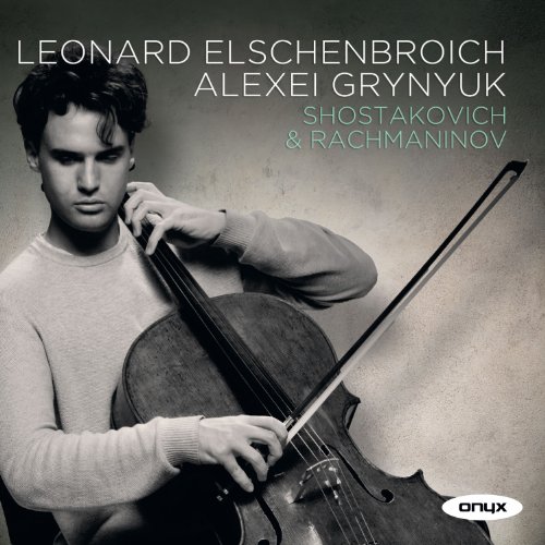Elschenbroich , Leonard & Grynyuk , Alexei - Rachmaninoff, Schostakowitsch: Cellosonaten