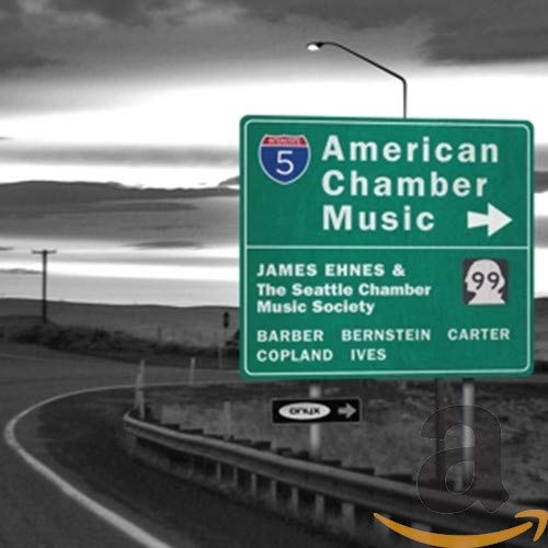 James Ehnes, Musicians of the Seattle Chamber Music Society, Aaron Copland, Charles Ives, Leonard Bernstein, Elliott Carter, Samuel Barber, -, Musicians of the Seattle Chamber Music Society, James Ehn - American Chamber Music