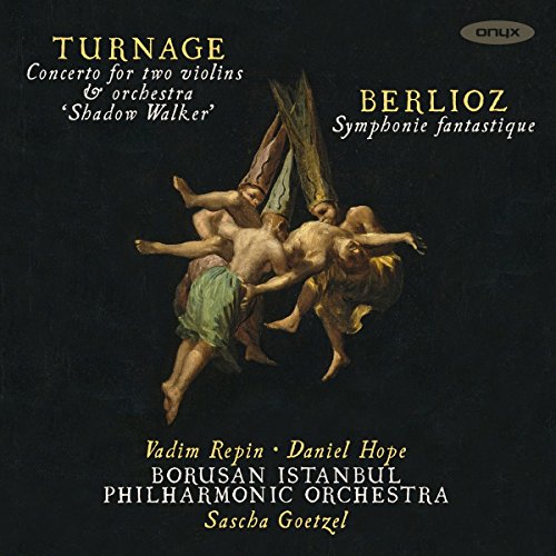 Daniel Hope;Vadim Repin;Borusan Istanbul Philharmonic Orchestra - Berlioz/Turnage: Konzert für zwei Violinen Shadow Walker / Symphonie Fantastique Op. 14