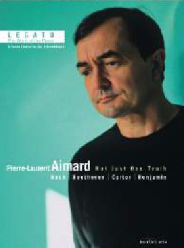 Aimard , Pierre-Laurent - Not Just One Truth - Bach / Beethoven / Carter / Benjamin (Legato - The World Of The Piano)