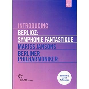 Jansons , Mariss & Berliner Philharmoniker - Introducing Berlioz Symphonie Fantastique