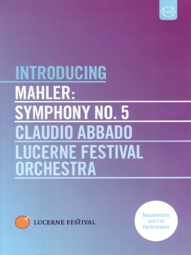 Mahler , Gustav - Introducing Mahler: Symphony No. 5 (Abbado, Lucerne Festival Orchestra)