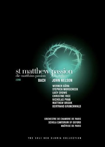 Nelson , John & Orchestre De Chambre De Paris - Bach: Die Matthäus Passion - The Soli Deo Gloria Collection [2 DVDs]