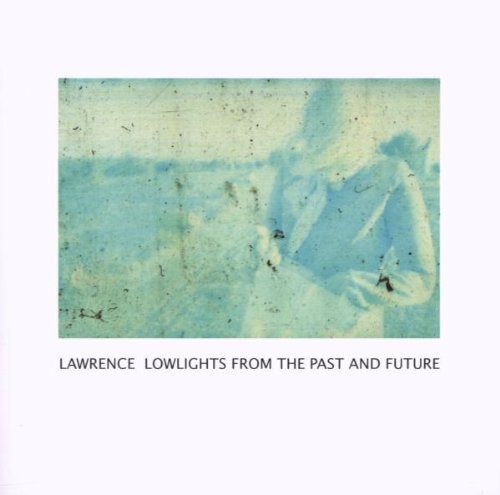 Lawrence - Lowlights from the Past and Future