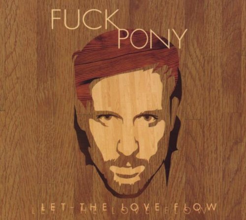 Fuckpony - Let the Love Flow