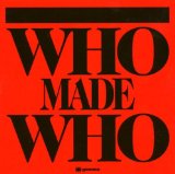 Who Made Who - The Plot