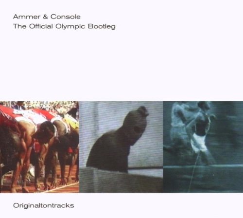 Ammer & Console - The Official Olympic Bootleg