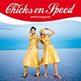 Chicks on Speed - 99 cent