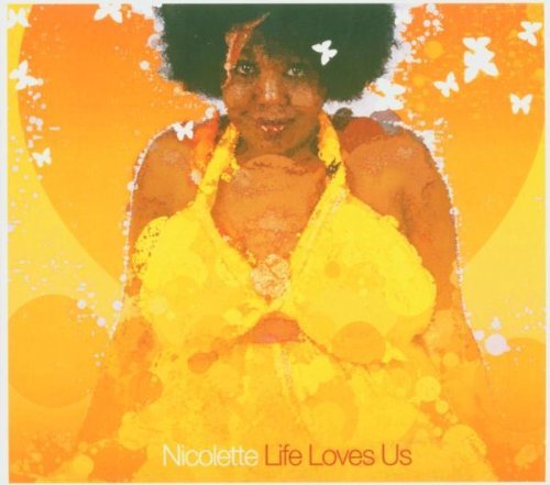 Nicolette - Life Loves Us