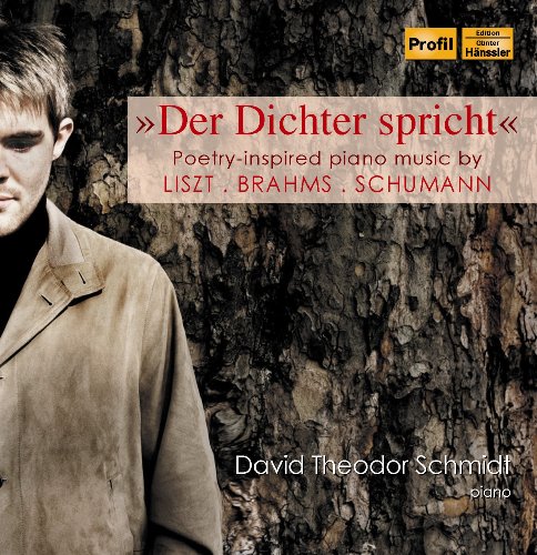 Schmidt , David Theodor - Der Dichter spricht - Poetry-Inspired Piano Music By Liszt, Brahms, Schumann