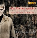 Schmidt , David Theodor - Der Dichter spricht - Poetry-Inspired Piano Music By Liszt, Brahms, Schumann