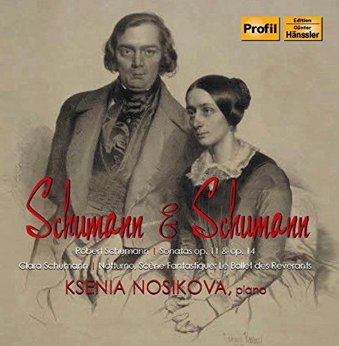 Nosikova , Ksenia - Schumann & Schumann (R. Schumann: Sonatas, Op. 11 & Op. 14 / C. Schumann: Notturno, Scene Fantastique: Le Ballet Des Revenants)