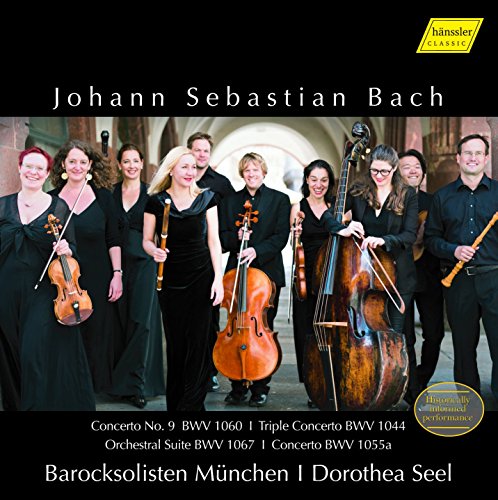 Bach , Johann Sebastian - Concerto No. 9 BWV 1060 / Triple Concerto BWV 1044 / Orchestral Suite BWV 1067 / ConcertoBWV 1055a (Seel, Barocksolisten München)
