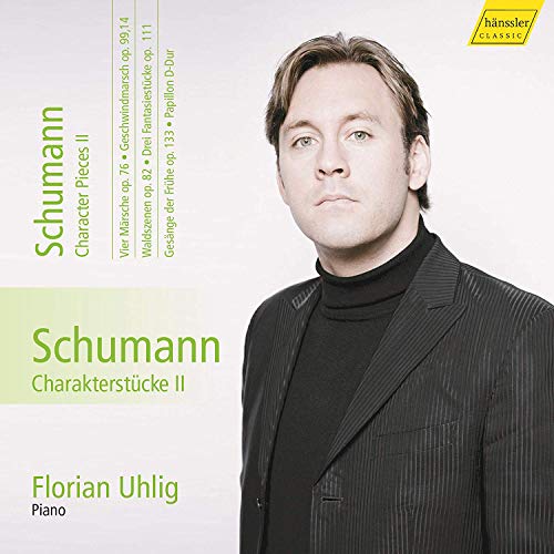 Schumann , Robert - Schumann Character Pieces II: Vier Märsche, Op. 76; Geschwindmarsch, Op. 99, 14; Waldszenen, Op. 82; Drei Fantasiestücke, Op. 111; u.a. (Uhlig)