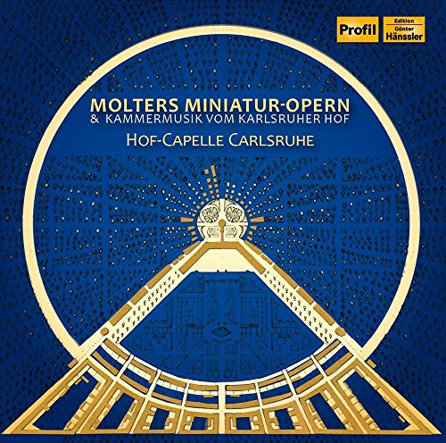 Hof-Capelle Carlsruhe - Molters Miniatur-Opern & Kammermusik vom Karlsruher Hof