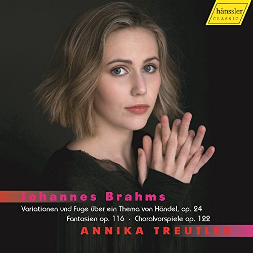 BRahms , Johannes - Variationen und Fuge über ein Thema von Händel, Op. 24 / Fantasien, Op. 116 / Choralvorspiele, Op. 122 (Treutler)
