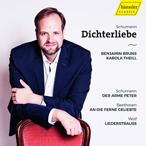 Bruns , Benjamin & Theill , Karola - Schumann: Dichterliebe / Der arme Peter / Beethoven: An die ferne Geliebte / Wolf: Liederstrauss