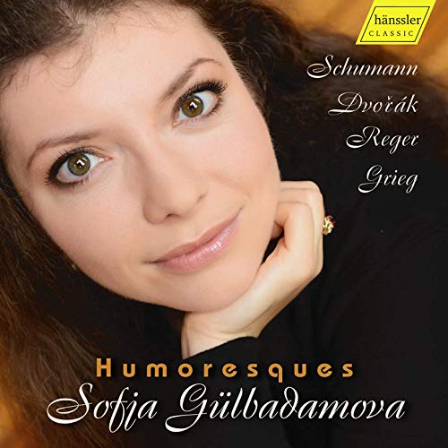 Gülbadamova , Sofia - Humoresques - Schumann, Dvorak, Reger, Grieg