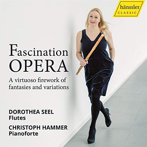 Seel , Dorothea & Hammer , Christoph - Fascination Opera: A Virtuoso Firework Of Fantasies And Variations
