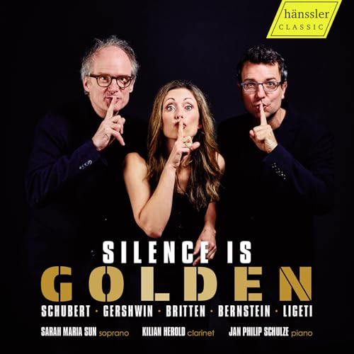 Sun , Sarah Maria & Herold , Kilian & Schulze , Jan Philip - Silence Is Golden - Schubert, Gershwin, Britten, Bernstein, Ligeti