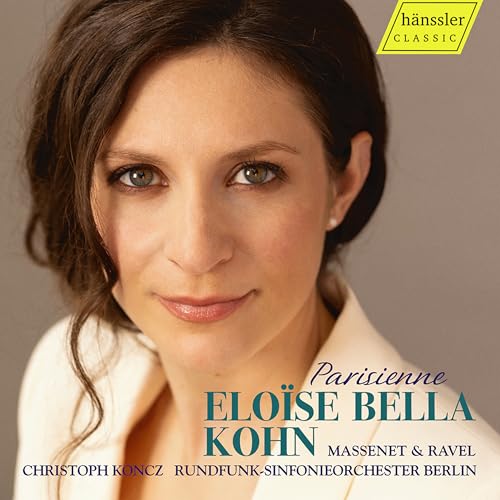 Kohn , Eloise Bella - Parisienne - Massenet & Ravel (Koncz, RSOB)