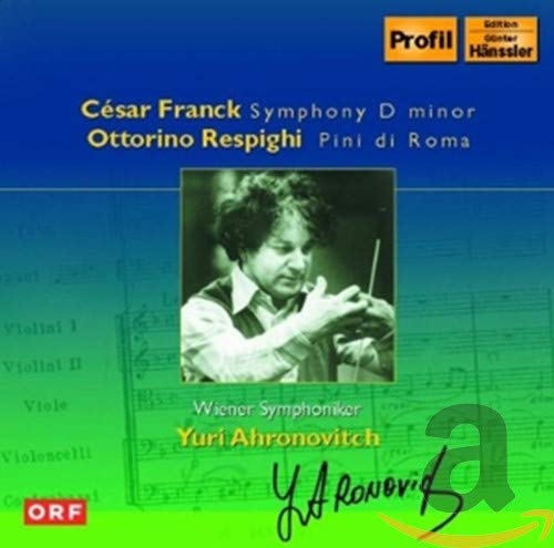 Ahronovitch , Yuri & Wiener Symphoniker - Franck: Symphony D Minor / Respighi: Pini Di Roma