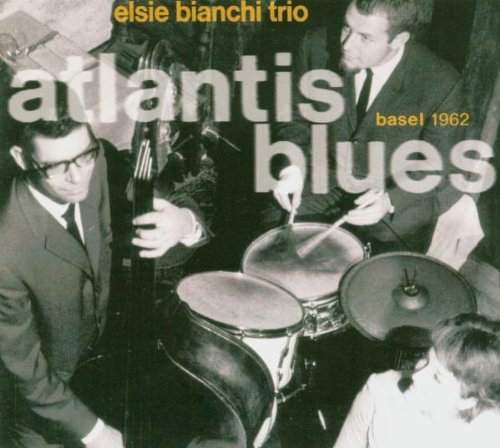 Elsie Bianchi Trio - Atlantis Blues - Basel 1962