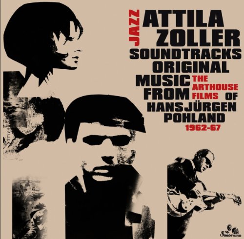 Zoller , Attila - Jazz Soundtracks - Original Music from The Arthouse Films of Hans Jürgen Pohland 1962 - 67