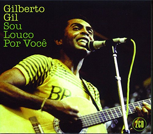 Gil , Gilberto - Sou Louco Por Voce