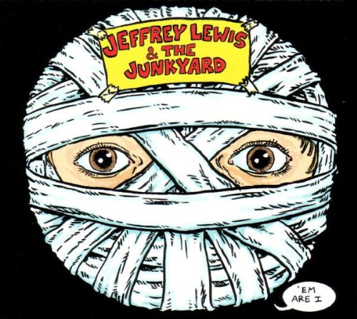 Jeffrey & the Junkyard Lewis - 'em Are I