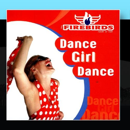 The Firebirds - Dance Girl Dance
