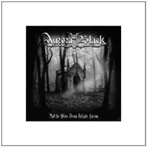 Aurora Black - And the Skies Dream Infinite Sorrow