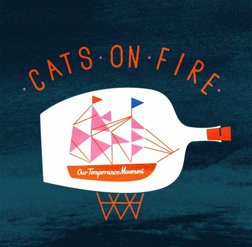 Cats on Fire - Our Temperance Movement