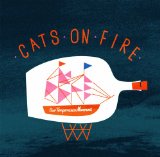 Cats on Fire - Our Temperance Movement