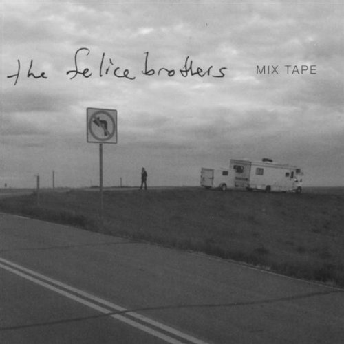 Felice Brothers - Mix Tape