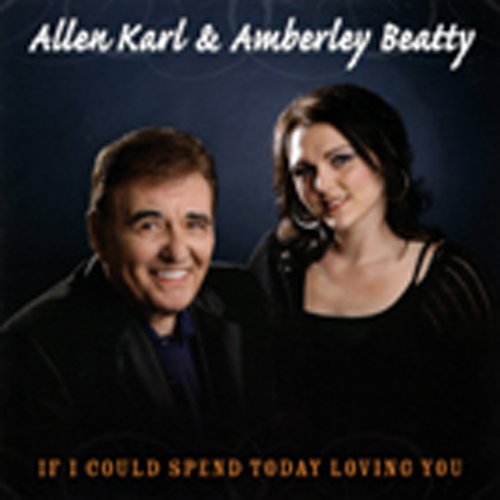 Karl , Allen & Beatty , Amberly - If I Could Spend Today Loving You