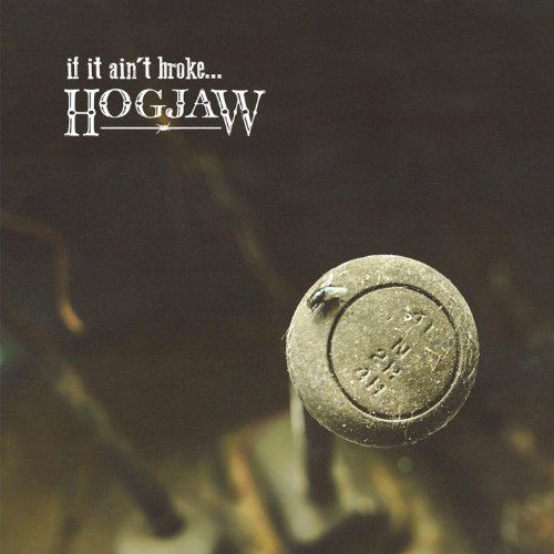 Hogjaw - If It Aint Broke...