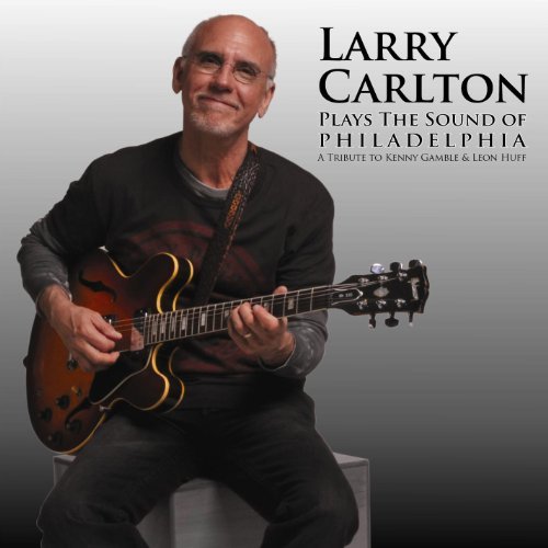 Larry Carlton - Plays the Sound of Philadelphia