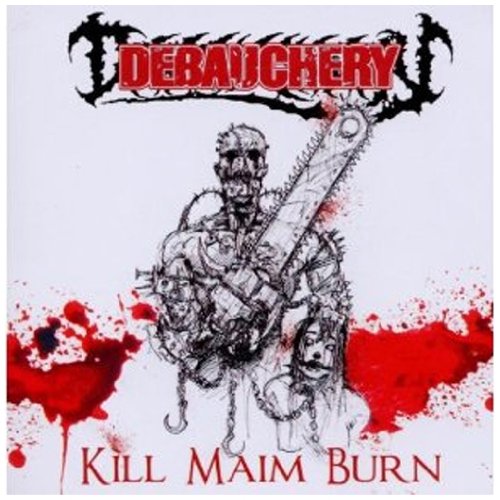 Debauchery - Kill Maim Burn (+Bonus)