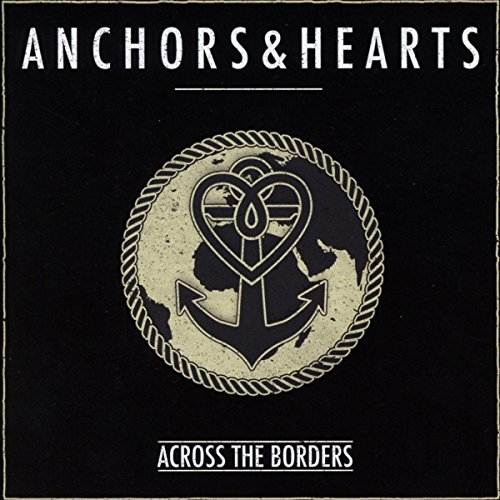 Anchors & Hearts - Across The Borders