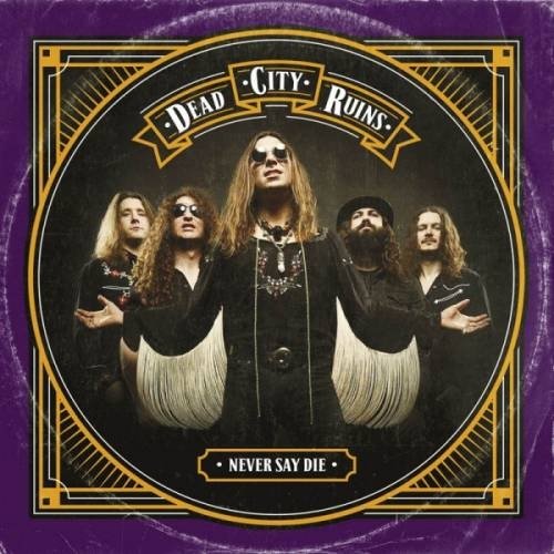 Dead City Ruins - Never Say die