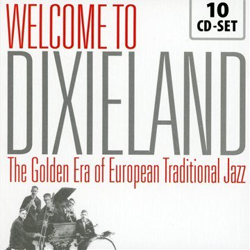 - Welcome to Dixieland - The Golden Era Of European Traditional Jazz