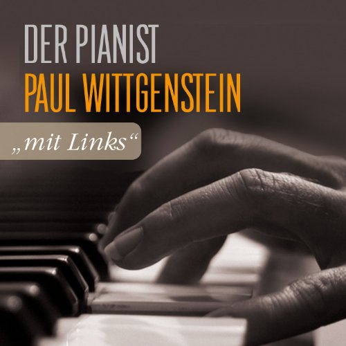 Wittgenstein , Paul - 'Mit Links' - Der Pianist Paul Wittgenstein spielt Ravel, Britten, Lipatti