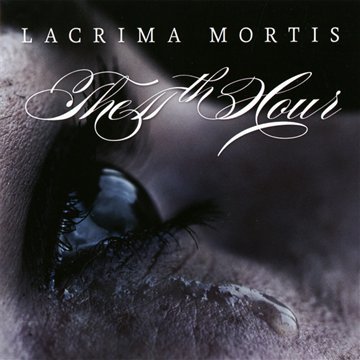 11th Hour , The - Lacrima Mortis